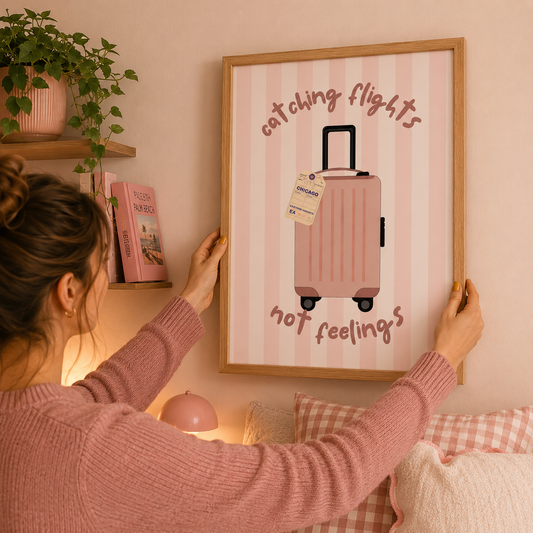 Catching Flights Not Feelings Art Poster