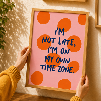 I'M On My Own Time Zone Art Poster