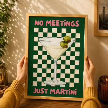 No Meetings Just Martini Art Poster