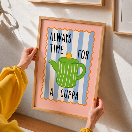Always Time For a Cuppa Art Poster
