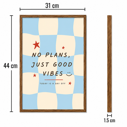 No Plans Just Good Vibes Art Poster