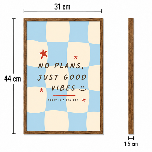 No Plans Just Good Vibes Art Poster
