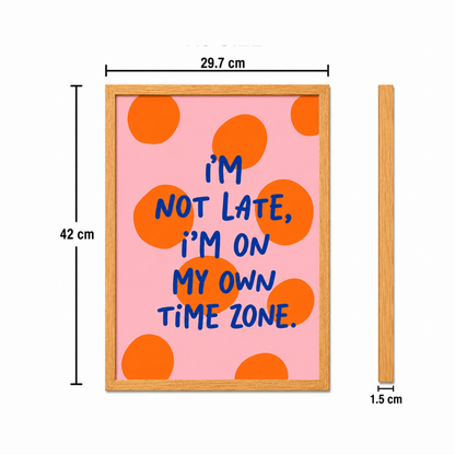 I'M On My Own Time Zone Art Poster