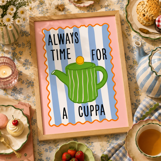 Always Time For a Cuppa Art Poster